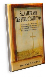 free read online, book, Salvation and the Public Invitation. Do you have to come forward to be saved? Pastor Max Younce, Author